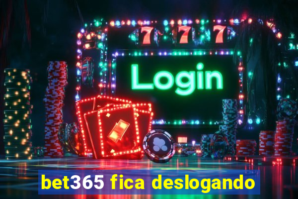 bet365 fica deslogando